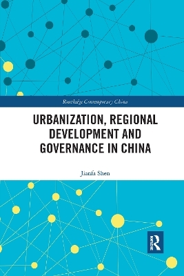 Urbanization, Regional Development and Governance in China - Jianfa Shen