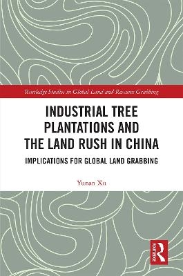 Industrial Tree Plantations and the Land Rush in China - Yunan Xu