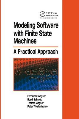Modeling Software with Finite State Machines - Ferdinand Wagner, Ruedi Schmuki, Thomas Wagner, Peter Wolstenholme