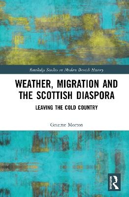 Weather, Migration and the Scottish Diaspora - Graeme Morton