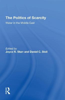 The Politics Of Scarcity - Joyce R Starr, Daniel C. Stoll, Selig A Taubenblatt, Donald E Osborn