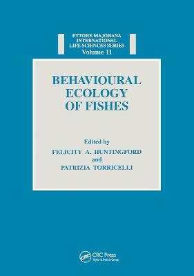 Behavioural Ecology of Fishes - Felicity Anne Huntingford