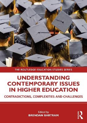 Understanding Contemporary Issues in Higher Education - Brendan Bartram