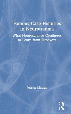 Famous Case Histories in Neurotrauma - Jessica Matyas