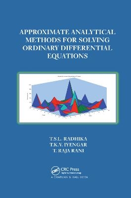 Approximate Analytical Methods for Solving Ordinary Differential Equations - T.S.L Radhika, T. Iyengar, T. Rani