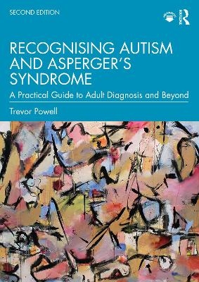 Recognising Autism and Asperger&rsquo;s Syndrome - Trevor Powell