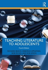 Teaching Literature to Adolescents - Beach, Richard; Appleman, Deborah; Simon, Rob; Fecho, Bob