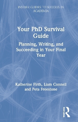 Your PhD Survival Guide - Katherine Firth, Liam Connell, Peta Freestone