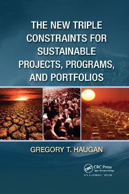 The New Triple Constraints for Sustainable Projects, Programs, and Portfolios - Gregory T. Haugan