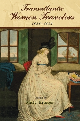 Transatlantic Women Travelers, 1688-1843 - 