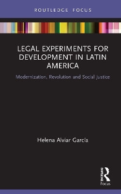 Legal Experiments for Development in Latin America - Helena Alviar Garc&iacute;a