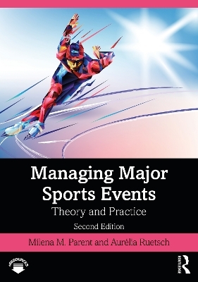 Managing Major Sports Events - Milena M. Parent, Aurélia Ruetsch