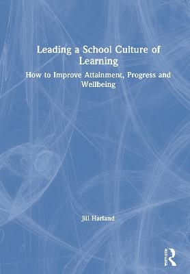 Leading a School Culture of Learning - Jill Harland