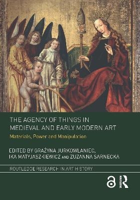 The Agency of Things in Medieval and Early Modern Art - 