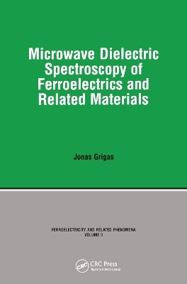 Microwave Dielectric Spectroscopy of Ferroelectrics and Related Materials -  Grigas