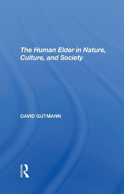 The Human Elder In Nature, Culture, And Society - David Gutmann