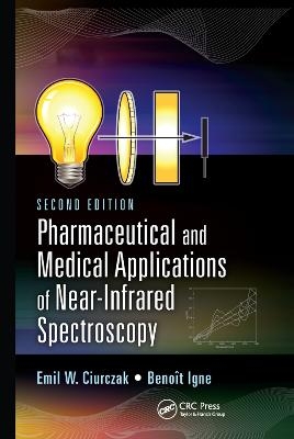 Pharmaceutical and Medical Applications of Near-Infrared Spectroscopy - Emil W. Ciurczak