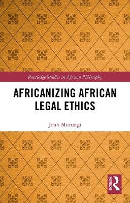 Africanizing African Legal Ethics - John Murungi