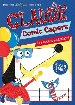 Claude TV Tie-ins: Claude Comic Capers - Alex T. Smith