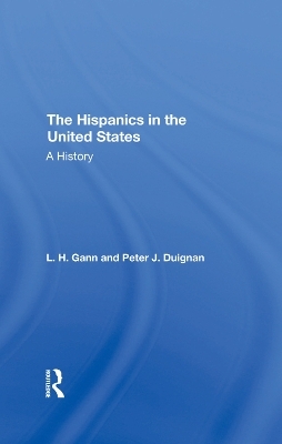The Hispanics In The United States - L. H. Gann, Peter Duignan, L H Gann