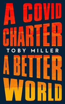 A COVID Charter, a Better World - Toby Miller