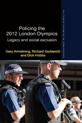 Policing the 2012 London Olympics - Gary Armstrong, Richard Giulianotti, Dick Hobbs
