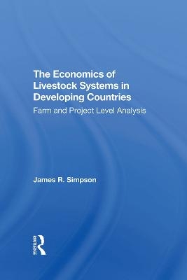 The Economics Of Livestock Systems In Developing Countries - James R Simpson