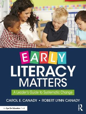 Early Literacy Matters - Carol E. Canady, Robert Lynn Canady