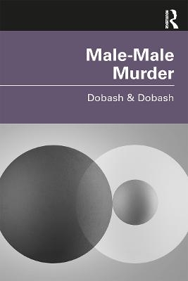 Male&ndash;Male Murder - Russell P. Dobash, Rebecca Emerson Dobash