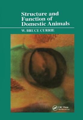 Structure and Function of Domestic Animals - W. Bruce Currie