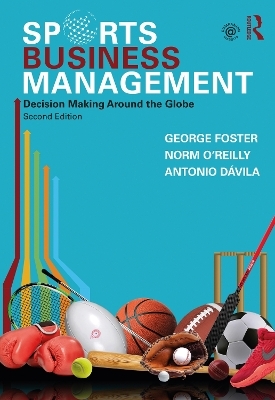 Sports Business Management - George Foster, Norm O'Reilly, Antonio D&aacute;vila