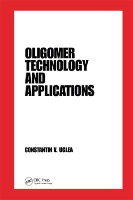 Oligomer Technology and Applications - Constantin V. Uglea