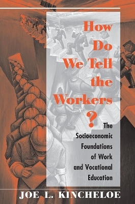 How Do We Tell The Workers? - Joe Kincheloe