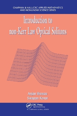 Introduction to non-Kerr Law Optical Solitons - Anjan Biswas, Swapan Konar