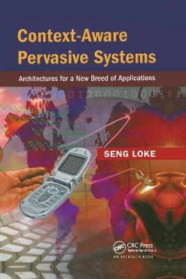 Context-Aware Pervasive Systems - Seng Loke