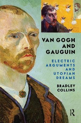 Van Gogh And Gauguin - Bradley Collins