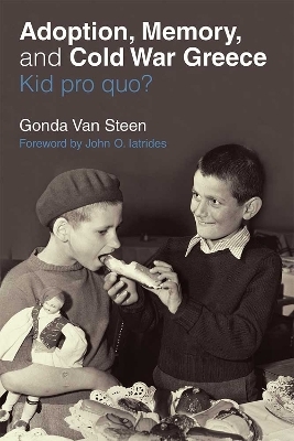 Adoption, Memory, and Cold War Greece - Gonda Van Steen