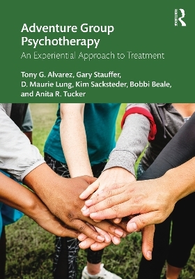 Adventure Group Psychotherapy - Tony G. Alvarez, Gary Stauffer, D. Maurie Lung, Kim Sacksteder, Bobbi Beale