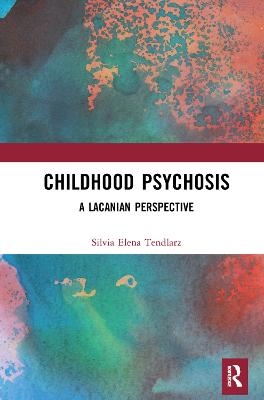 Childhood Psychosis - Silvia Elena Tendlarz