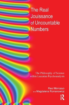 The Real Jouissance of Uncountable Numbers - Raul Moncayo, Magdalena Romanowicz