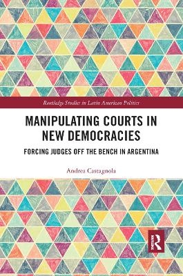 Manipulating Courts in New Democracies - Andrea Castagnola
