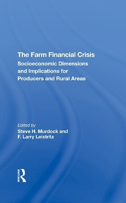 The Farm Financial Crisis - Steve H Murdock, F. Larry Leistritz, F Larry Leistritz