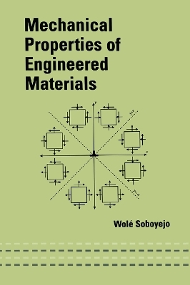 Mechanical Properties of Engineered Materials - Wole Soboyejo