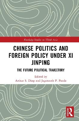 Chinese Politics and Foreign Policy under Xi Jinping - 