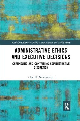 Administrative Ethics and Executive Decisions - Chad B. Newswander