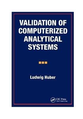 Validation of Computerized Analytical Systems - Ludwig Huber