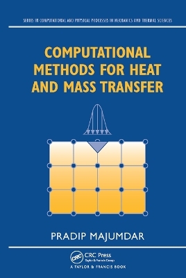 Computational Methods for Heat and Mass Transfer - Pradip Majumdar