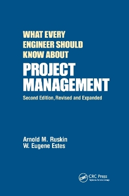 What Every Engineer Should Know About Project Management - Arnold M. Ruskin, W. Eugene Estes