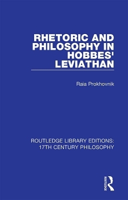 Rhetoric and Philosophy in Hobbes' Leviathan - Raia Prokhovnik