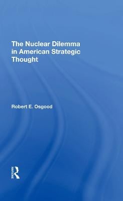 The Nuclear Dilemma In American Strategic Thought - Robert E. Osgood